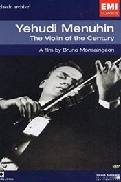 Скрипач столетия / Yehudi Menuhin: The Violin of the Century