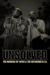 Нераскрытое дело / Unsolved: The Murders of Tupac and The Notorious B.I.G.