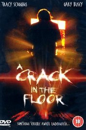 Трещина в полу / A Crack in the Floor