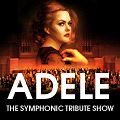 «Adele the Symphonic Tribute Show»